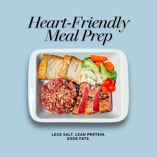 HEART-FRIENDLY MEAL PREP